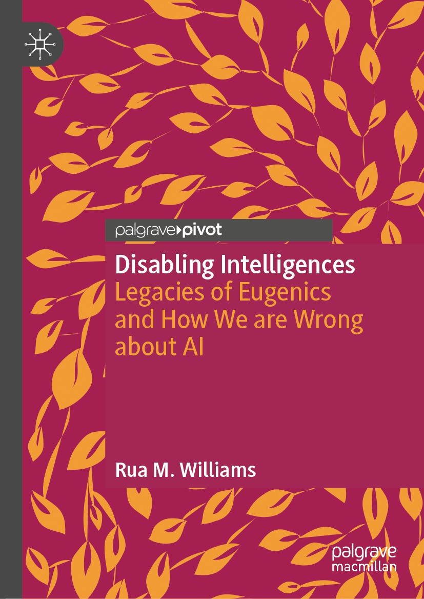 Disabling Intelligences - Legacies of Eugenics and How We are Wrong about AI cover